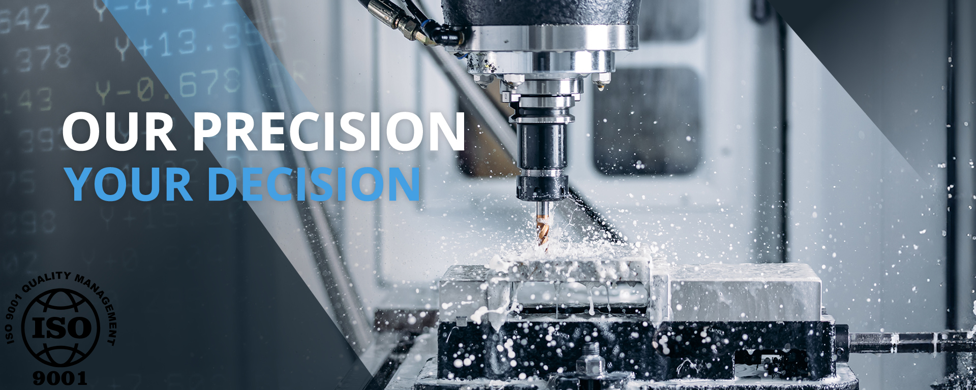 OUR PRECISION, YOUR DECISION